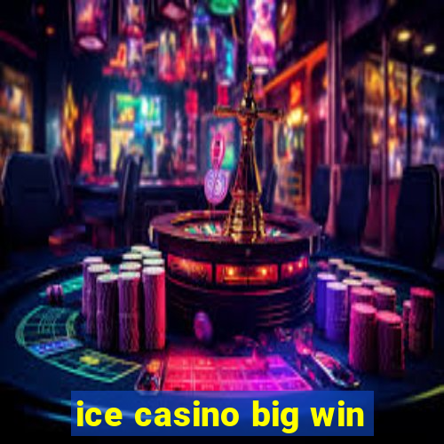 ice casino big win